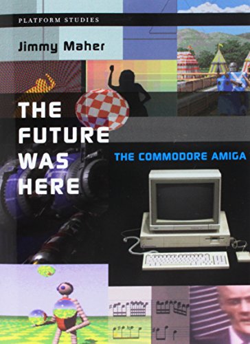 Book The Future Was Here: The Commodore Amiga (Platform Studies) free