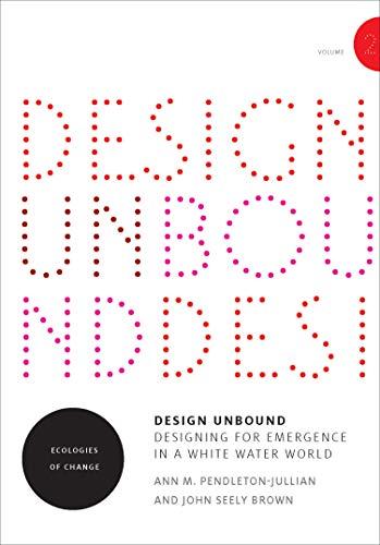 Book Design Unbound: Designing for Emergence in a White Water World, Volume 2: Ecologies of Change (Infrastructures) free