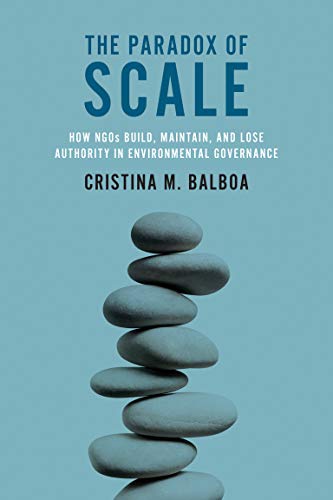 Book The Paradox of Scale: How NGOs Build, Maintain, and Lose Authority in Environmental Governance (The MIT Press) free