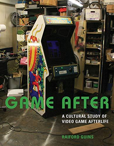 Book Game After: A Cultural Study of Video Game Afterlife (The MIT Press) free