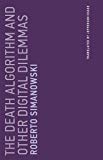 Book The Death Algorithm and Other Digital Dilemmas (Untimely Meditations) free
