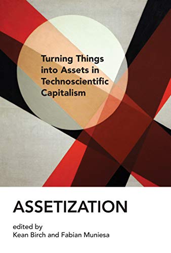 Book Assetization: Turning Things into Assets in Technoscientific Capitalism (Inside Technology) free