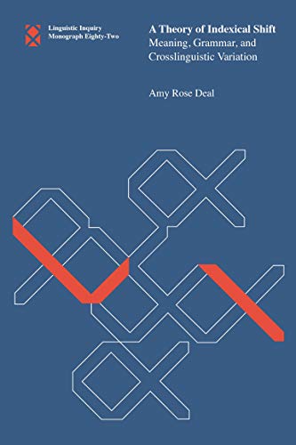 Book A Theory of Indexical Shift: Meaning, Grammar, and Crosslinguistic Variation (Linguistic Inquiry Monographs) free