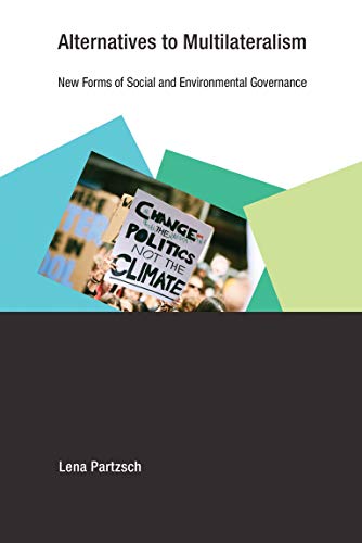 Book Alternatives to Multilateralism: New Forms of Social and Environmental Governance (Earth System Governance) free