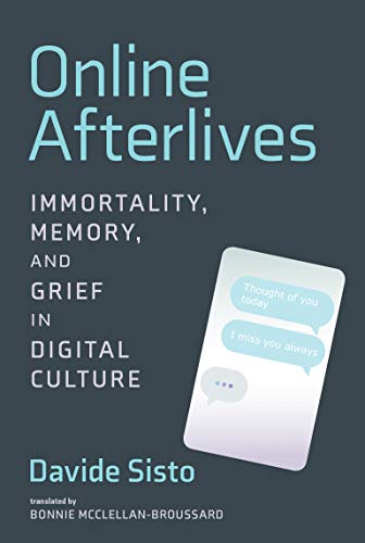 Book Online Afterlives: Immortality, Memory, and Grief in Digital Culture free