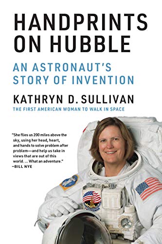 Book Handprints on Hubble: An Astronaut's Story of Invention (Lemelson Center Studies in Invention and Innovation series) free