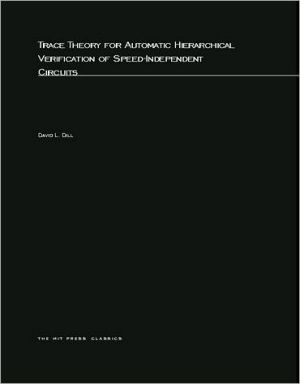 Book Trace Theory for Automatic Hierarchical Verification of Speed-Independent Circuits (ACM Distinguished Dissertation) free