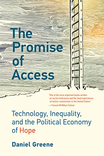 Book The Promise of Access: Technology, Inequality, and the Political Economy of Hope free