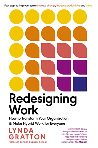 Book Redesigning Work: How to Transform Your Organization and Make Hybrid Work for Everyone (Management on the Cutting Edge) free