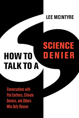 Book How to Talk to a Science Denier: Conversations with Flat Earthers, Climate Deniers, and Others Who Defy Reason free