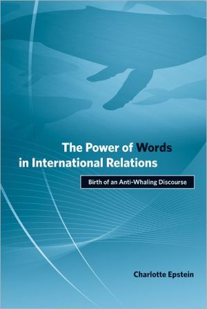 Book The Power of Words in International Relations: Birth of an Anti-Whaling Discourse (Politics, Science, and the Environment) free