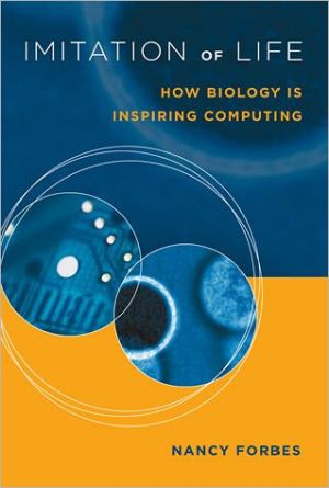 Book Imitation of Life: How Biology Is Inspiring Computing free