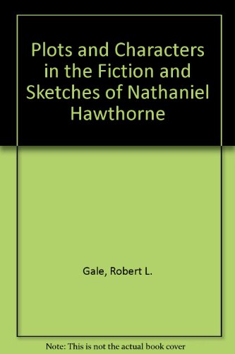 Book Plots and Characters in the Fiction and Sketches of Nathaniel Hawthorne free