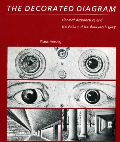 Book The Decorated Diagram: Harvard Architecture and the Failure of the Bauhaus Legacy free