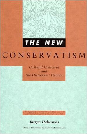 Book The New Conservatism: Cultural Criticism and the Historians' Debate (Studies in Contemporary German Social Thought) free