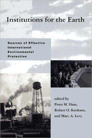 Book Institutions for the Earth: Sources of Effective International Environmental Protection (Global Environmental Accord: Strategies for Sustainability and Institutional Innovation) free