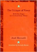 Book The Critique of Power: Reflective Stages in a Critical Social Theory (Studies in Contemporary German Social Thought) free