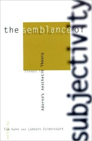 Book The Semblance of Subjectivity: Essays in Adorno's Aesthetic Theory (Studies in Contemporary German Social Thought) free
