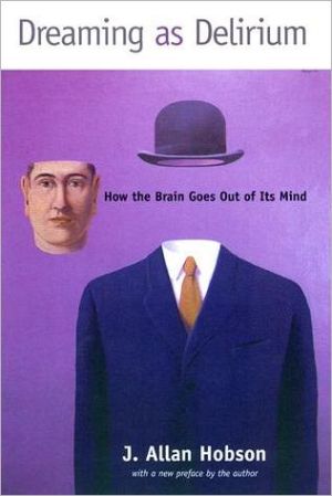 Book Dreaming as Delirium: How the Brain Goes Out of Its Mind free