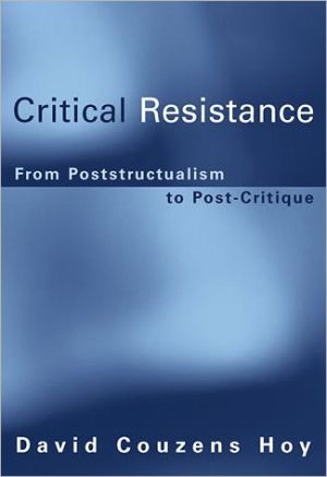 Book Critical Resistance: From Poststructuralism to Post-Critique (A Bradford Book) free