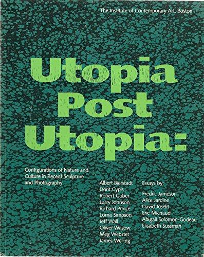 Book Utopia Post Utopia: Configurations of nature and Culture in recent Sculpture and Photography free