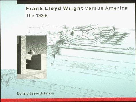 Book Frank Lloyd Wright versus America: The 1930s free
