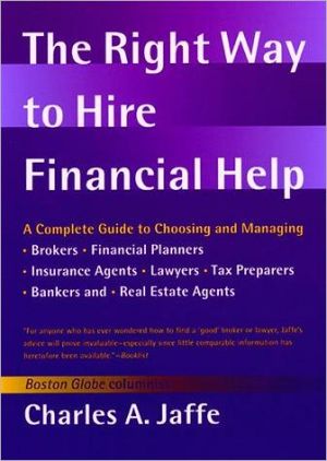 Book The Right Way to Hire Financial Help: A Complete Guide to Choosing and Managing Brokers, Financial Planners, Insurance Agents, Lawyers, Tax Preparers, Bankers, and Real Estate Agents free