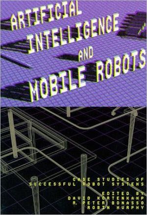 Book Artificial Intelligence and Mobile Robots: Case Studies of Successful Robot Systems free