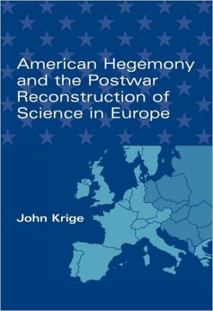 Book American Hegemony and the Postwar Reconstruction of Science in Europe (Transformations: Studies in the History of Science and Technology) free
