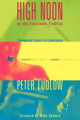 Book High Noon on the Electronic Frontier: Conceptual Issues in Cyberspace free