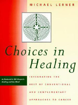Book Choices in Healing: Integrating the Best of Conventional and Complementary Approaches to Cancer free