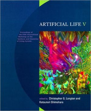 Book Artificial Life V: Proceedings of the Fifth International Workshop on the Synthesis and Simulation of Living Systems (Complex Adaptive Systems) free