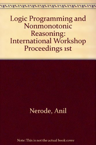 Book Logic Programming and Non-Monotonic Reasoning: Proceedings of the First International Workshop (The MIT Press) free