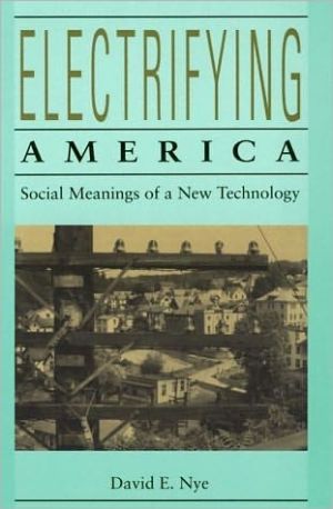 Book Electrifying America: Social Meanings of a New Technology, 1880-1940 free