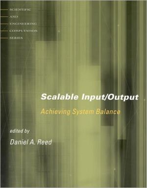 Book Scalable Input/Output: Achieving System Balance (Scientific and Engineering Computation) free