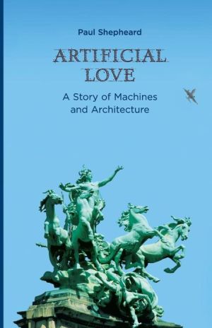 Book Artificial Love: A Story of Machines and Architecture (The MIT Press) free
