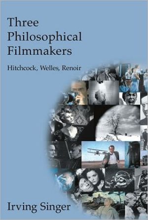 Book Three Philosophical Filmmakers: Hitchcock, Welles, Renoir (The Irving Singer Library) free