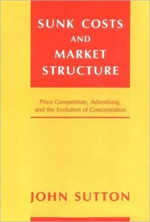 Book Sunk Costs and Market Structure: Price Competition, Advertising, and the Evolution of Concentration (The MIT Press) free