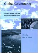 Book Global Governance: Drawing Insights from the Environmental Experience (Global Environmental Accord: Strategies for Sustainability and Institutional Innovation) free