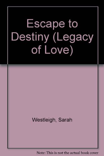 Book Escape To Destiny (legacy Of Love) free