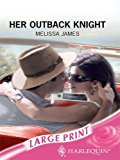 Book Her Outback Knight (romance Large) free