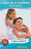 Book A Single Dad At Heathermere (mills & Boon Medical Romance) free