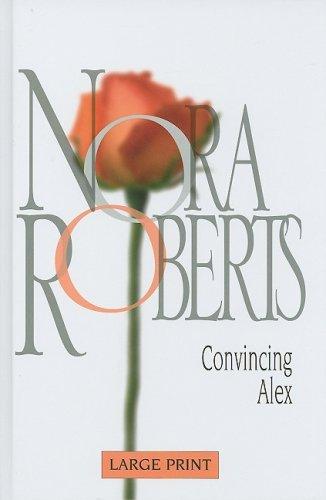 Book Convincing Alex (nora Roberts Large Print) free