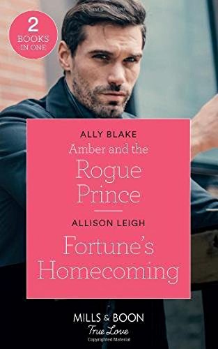 Book Amber And The Rogue Prince: Amber and the Rogue Prince (the Royals of Vallemont) / Fortune's Homecoming (the Fortunes of Texas: the Rulebreakers) free