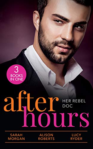 Book After Hours: Her Rebel Doc: The Rebel Doctor's Bride (recontract) / The Shy Nurse's Rebel Doc / Resisting Her Commander Hero free