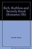 Book Rich, Ruthless and Secretly Royal (Mills & Boon Hardback Romance) free