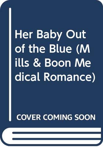 Book Her Baby Out Of The Blue (Mills & Boon Medical Romance) free