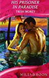 Book His Prisoner in Paradise (Mills & Boon Hardback Romance) free