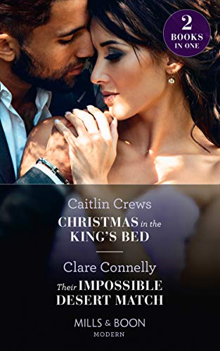 Book Christmas In The King's Bed / Their Impossible Desert Match free