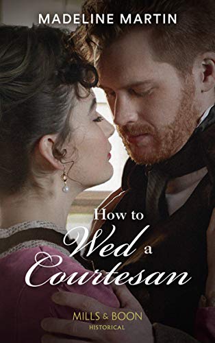 Book How To Wed A Courtesan: An entertaining Regency romance: Book 3 (The London School for Ladies) free
